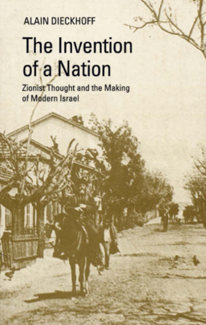 Invention of a Nation : Zionist Thought and the Making of Modern Israel, Paperback / softback Book
