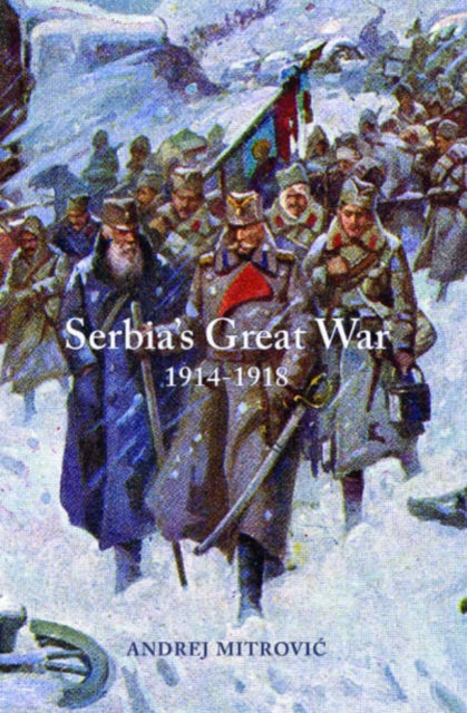 Serbia's Great War, 1914-1918, Hardback Book