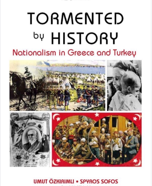 Tormented by History : Nationalism in Greece and Turkey, Paperback / softback Book