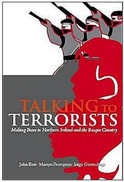 Talking to Terrorists : Making Peace in Northern Ireland and the Basque Country, Paperback / softback Book