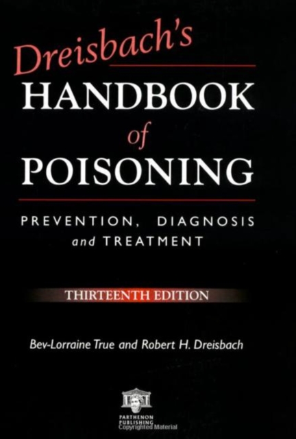 Dreisbach's Handbook of Poisoning : Prevention, Diagnosis and Treatment, Thirteenth Edition, Paperback / softback Book
