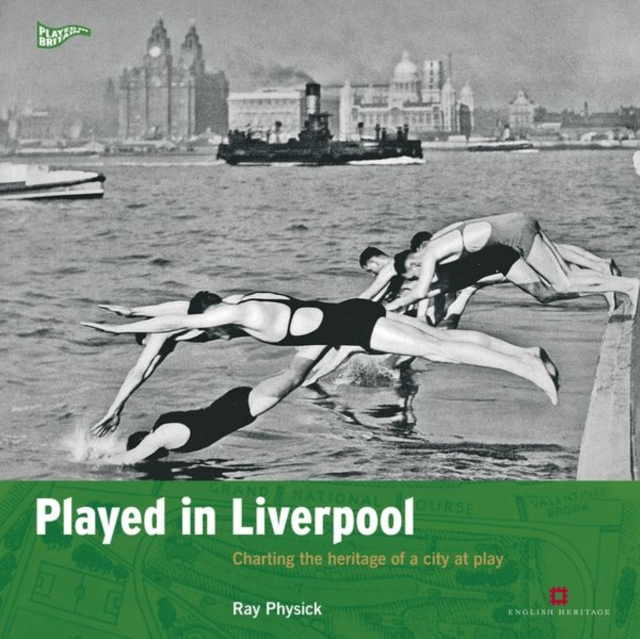 Played in Liverpool : Charting the heritage of a city at play, Paperback / softback Book