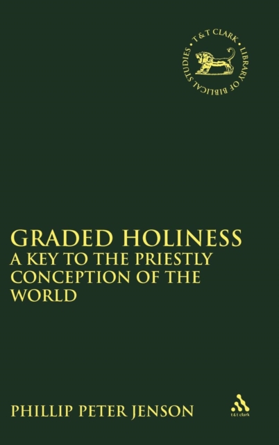 Graded Holiness : A Key to the Priestly Conception of the World, Hardback Book