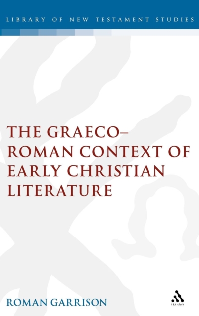 The Graeco-Roman Context of Early Christian Literature, Hardback Book