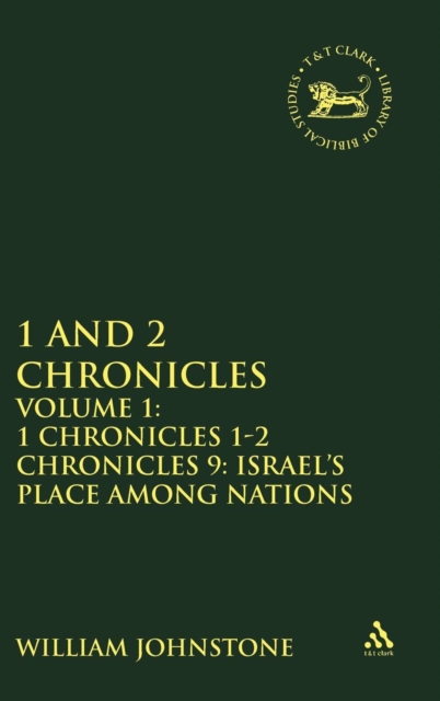 1 and 2 Chronicles : Volume 1: 1 Chronicles 1-2 Chronicles 9: Israel's Place among Nations, Hardback Book