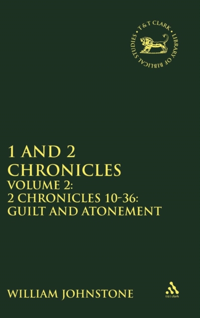 1 and 2 Chronicles : Volume 2: 2 Chronicles 10-36: Guilt and Atonement, Hardback Book