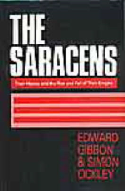 The Saracens : Their History and the Rise and Fall of Their Empire, Hardback Book
