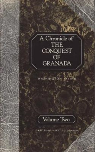 A Chronicle of the Conquest of Granada : v. 2, Hardback Book