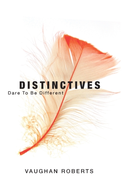 Distinctives : Daring to be Different in an Indifferent World, Paperback / softback Book