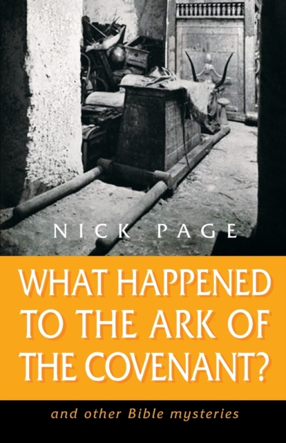 What Happened to the Ark of the Covenant? : And Other Bible Mysteries, Paperback / softback Book