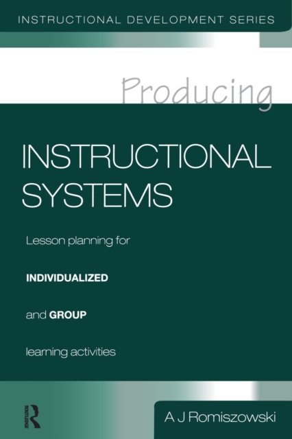 Producing Instructional Systems : Lesson Planning for Individualized and Group Learning Activities, Paperback / softback Book