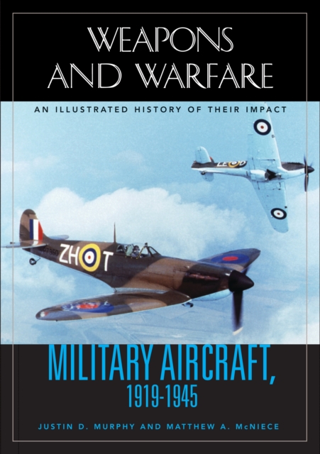 Military Aircraft, 1919-1945 : An Illustrated History of Their Impact, PDF eBook
