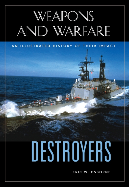 Destroyers : An Illustrated History of Their Impact, PDF eBook