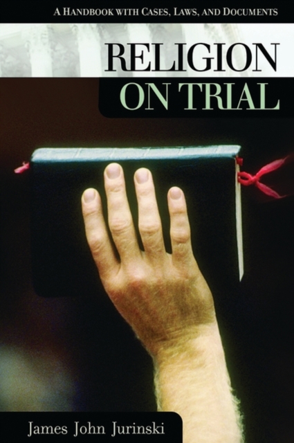 Religion on Trial : A Handbook with Cases, Laws, and Documents, Hardback Book