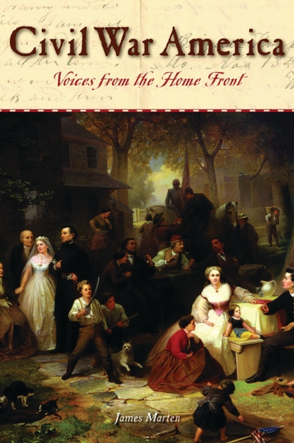 Civil War America : Voices from the Home Front, PDF eBook
