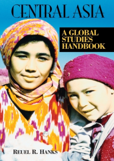 Central Asia : A Global Studies Handbook, Hardback Book