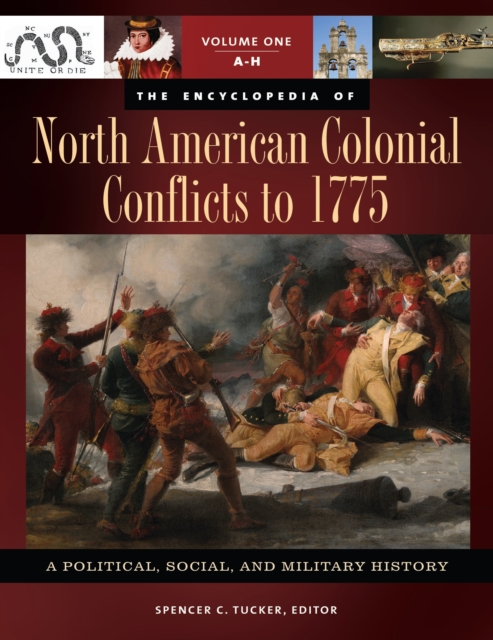 The Encyclopedia of North American Colonial Conflicts to 1775 : A Political, Social, and Military History [3 volumes], PDF eBook