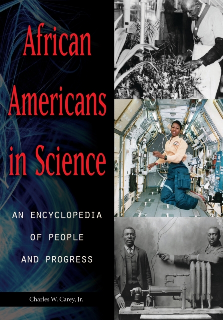 African Americans in Science : An Encyclopedia of People and Progress [2 volumes], PDF eBook