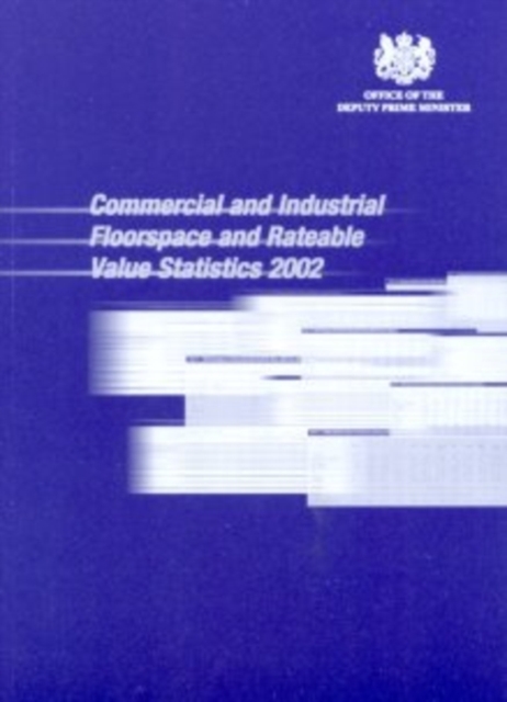 Commercial and industrial floorspace and rateable value statistics 2002 : England and Wales, Paperback Book