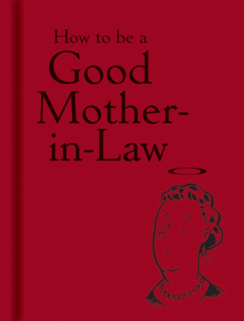 How to be a Good Mother-in-Law, Hardback Book