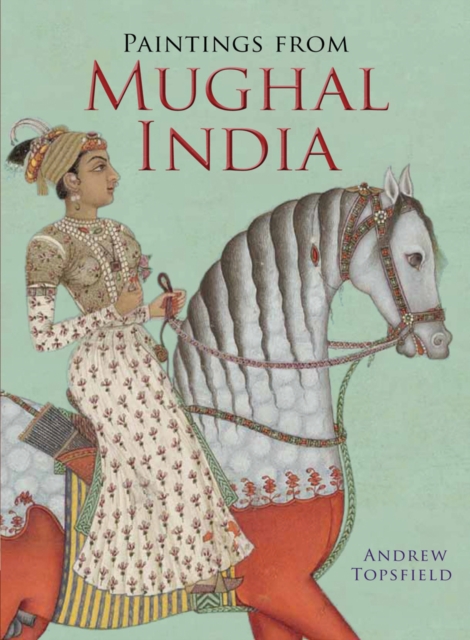 Paintings from Mughal India, Paperback / softback Book