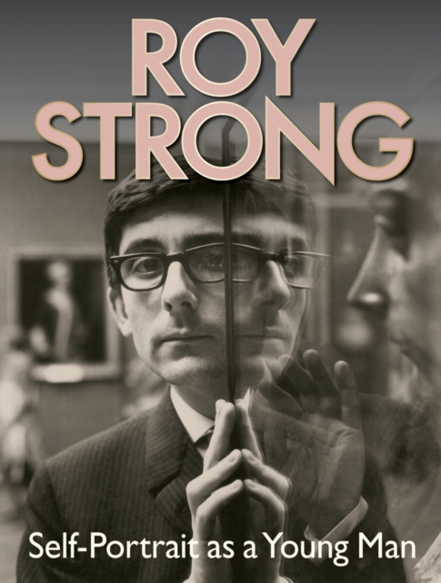 Roy Strong : Self-Portrait as a Young Man, Hardback Book