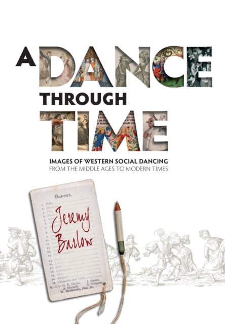 A Dance Through Time : Images of Western Social Dancing from the Middle Ages to Modern Times, Paperback / softback Book