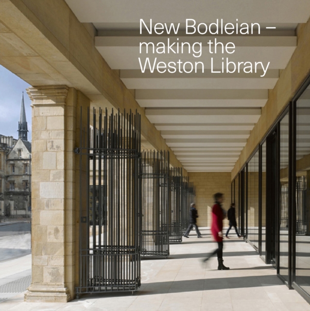 New Bodleian - Making the Weston Library, Paperback / softback Book
