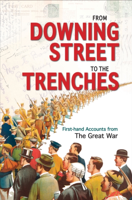 From Downing Street to the Trenches : First-hand Accounts from the Great War, 1914-1916, Hardback Book