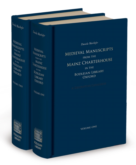 Medieval Manuscripts from the Mainz Charterhouse in the Bodleian Library, Oxford : A Descriptive Catalogue, Hardback Book