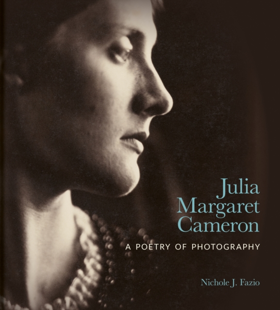 Julia Margaret Cameron : A Poetry of Photography, Hardback Book
