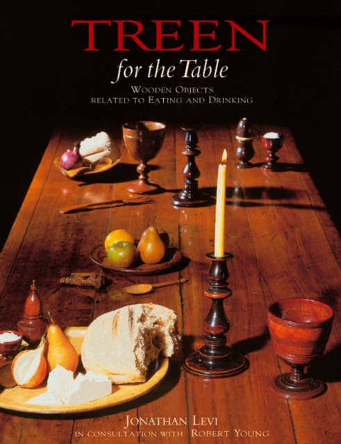 Treen : For the Table: Wooden Objects Related to Eating and Drinking, Hardback Book