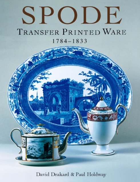 Spode Transfer Printed Ware : 1784-1833, Hardback Book