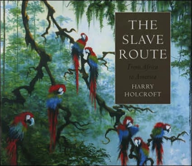The Slave Route : From Africa to America, Hardback Book