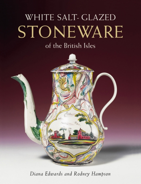 White Salt-glazed Stoneware: of the British Isles, Hardback Book