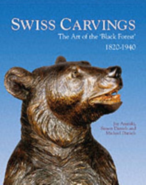 Swiss Carvings : The Art of the 'Black Forest', Hardback Book
