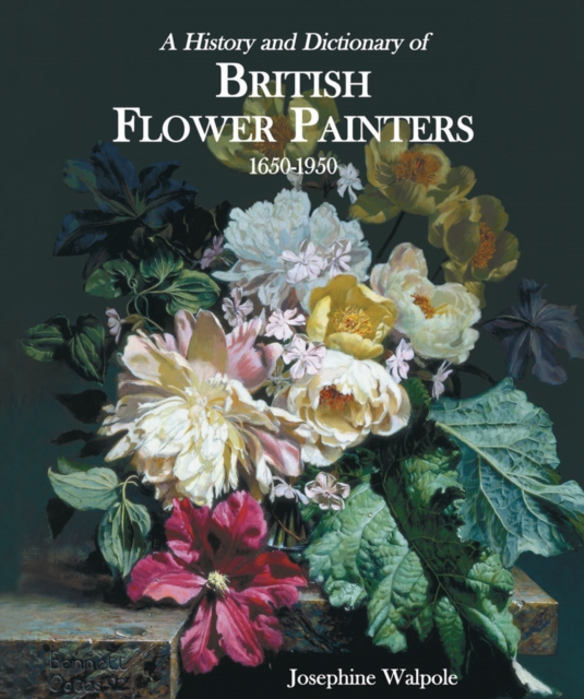 History and Dictionary of British Flower Painters : 1650-1950, Hardback Book