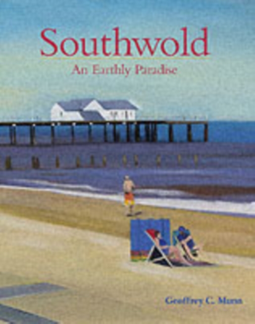 Southwold: an Earthly Paradise, Hardback Book