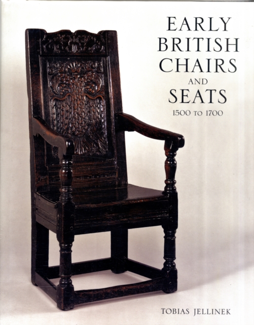 Early British Chairs and Seats : 1500 - 1700, Hardback Book