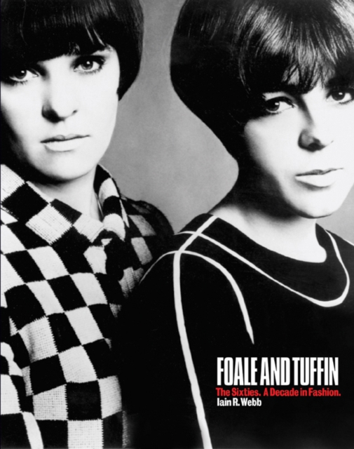 Foale and Tuffin: the Sixties. a Decade in Fashion, Paperback / softback Book