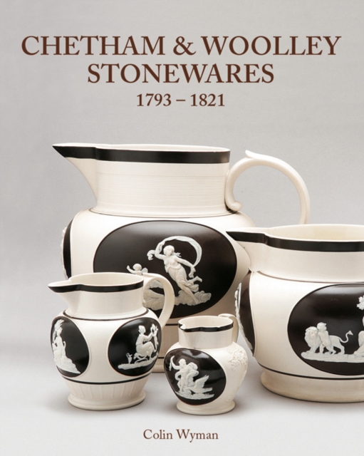 Chetham & Woolley Stonewares 1793-1825, Hardback Book