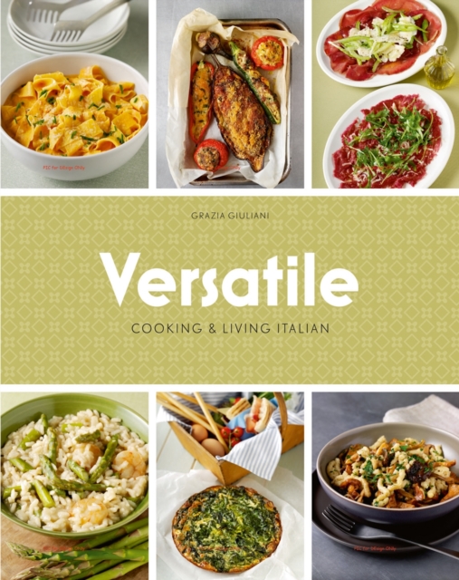 Versatile: Cooking & Living Italian, Hardback Book