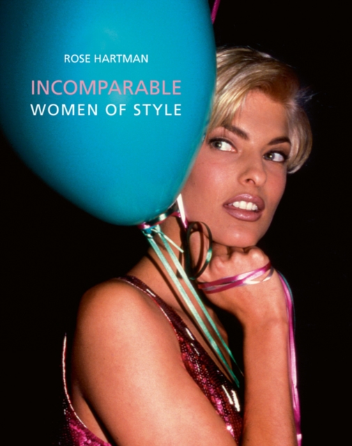 Incomparable : Women of Style, Rose Hartman, Hardback Book