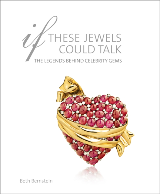 If These Jewels Could Talk : The Legends Behind Celebrity Gems, Hardback Book