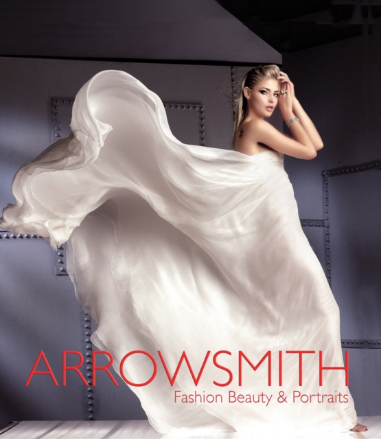 Clive Arrowsmith : Fashion, Beauty & Portraits, Hardback Book