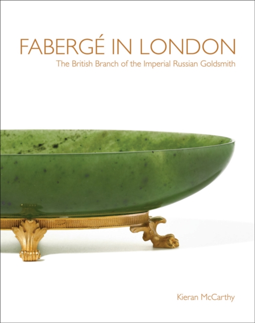 Faberge in London : The British Branch of the Imperial Russian Goldsmith, Hardback Book