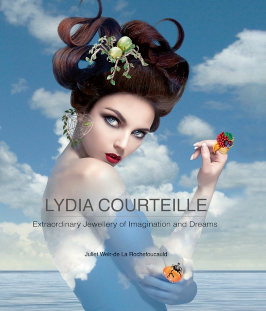 Lydia Courteille : Extraordinary Jewellery of Imagination and Dreams, Hardback Book