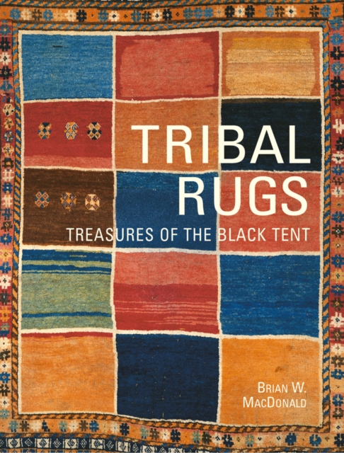 Tribal Rugs : Treasures of the Black Tent, Hardback Book