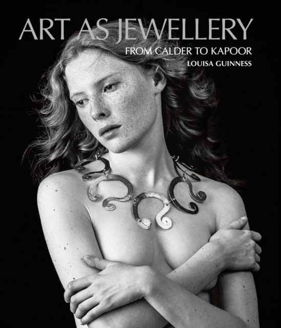 Art as Jewellery : From Calder to Kapoor, Hardback Book