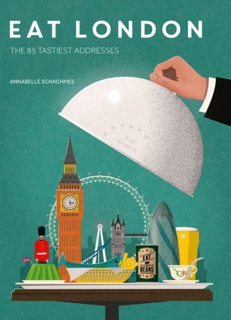 Eat London: The 85 Tastiest Addresses, Paperback / softback Book